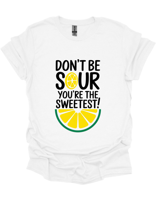 Don't Be Sour, You Are the Sweetest Women T-Shirt